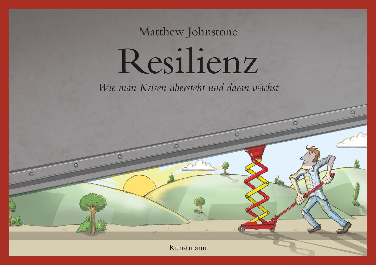 Resilienz – Wie man Krisen übersteht und daran wächst von Matthew Johnstone